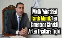 İMKON Yöneticisi Faruk Mamik'ten Çimentoda Sürekli Artan Fiyatlara Tepki